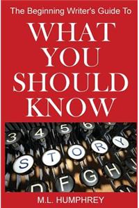 The Beginning Writer's Guide to What You Should Know