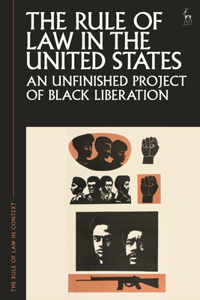 Rule of Law in the United States: An Unfinished Project of Black Liberation