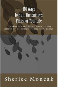 101 Ways to Ruin the Enemy's Plans for Your Life