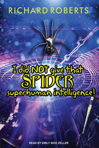 I Did Not Give That Spider Superhuman Intelligence!