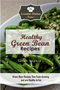 Healthy Green Bean Recipes: Green Bean Recipes That Taste Amazing and Are Healthy to Eat