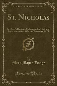 St. Nicholas, Vol. 2: Scribner's Illustrated Magazine for Girls and Boys; November, 1874, to November, 1875 (Classic Reprint)