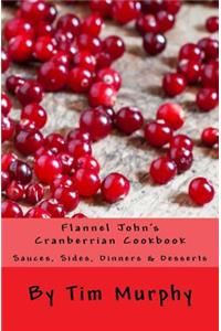 Flannel John's Cranberrian Cookbook