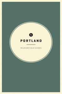 Wildsam Field Guides: Portland