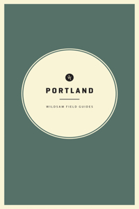 Wildsam Field Guides: Portland