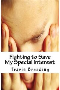 Fighting to Save My Special Interest