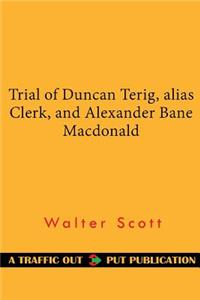 Trial of Duncan Terig, Alias Clerk, and Alexander Bane MacDonald