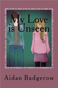 My Love is Unseen