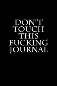 Don't Touch This Fucking Journal
