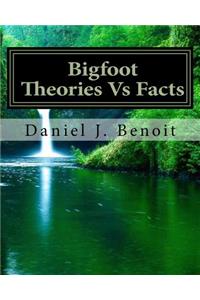 Bigfoot Theories Vs Facts