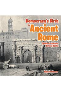 Democracy's Birth in Ancient Rome-Children's Ancient History Books