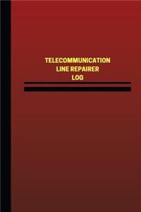 Telecommunication Line Repairer Log (Logbook, Journal - 124 pages, 6 x 9 inches)