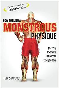 How to Build a Monstrous Physique: Black and White Version: Volume 4 (Nekoterran)