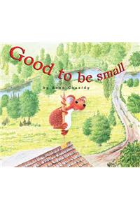 Good to Be Small
