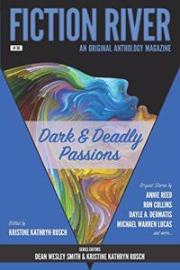 Fiction River: Dark & Deadly Passions: An Original Anthology Magazine