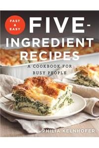 Fast and Easy Five-Ingredient Recipes