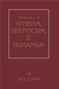 Dictionary of Atheism Skepticism & Humanism