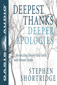 Deepest Thanks, Deeper Apologies