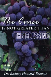 The Curse Is Not Greater Than the Blessing