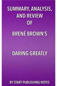 Summary, Analysis, and Review of Brene Brown's Daring Greatly