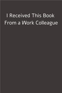 I Received This Book From a Work Colleague