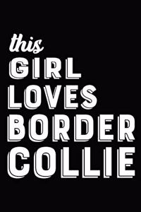 This Girl Loves Her Border Collie