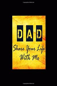 Dad Share Your Life With Me: A Father's Guided Journal To Share His Life & His Memories Love With Me Dad Notebook