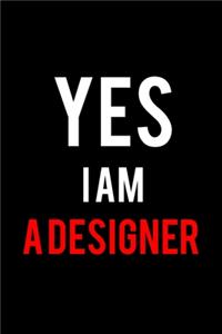 Yes I Am A Designer Notebook/Journal. Great for Gifts and Birthdays. Beautiful and Elegant looking. 6x9 Lined 120 Pages Notebook.