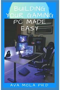 Building Your Gaming PC Made Easy
