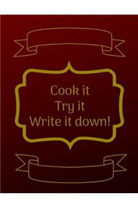 Cook It, Try It, Write It Down!