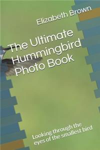 The Ultimate Hummingbird Photo Book