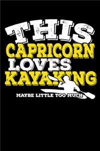This Capricorn Loves Kayaking Maybe Little Too Much Notebook