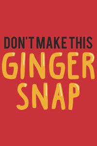 Don't make this Ginger snap