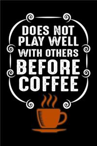Does Not Play Well With Others Before Coffee