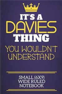 It's A Davies Thing You Wouldn't Understand Small (6x9) Wide Ruled Notebook