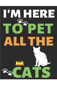 I'm Here To Pet All The Cats