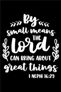 By small means the Lord can bring about Great Things