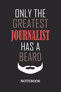 Only The Greatest Journalist Has A Beard Notebook