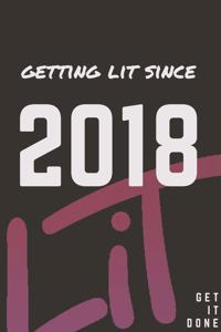 Getting Lit since 2018 Notebook Birthday Gift