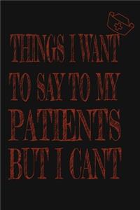 Things I Want to Say To My Patients But I Can't