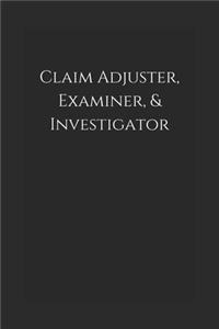 Claim Adjuster, Examiner, & Investigator