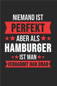 Niemand ist Perfekt Aber Als Hamburger Ist Man Verdammt Nah Dran