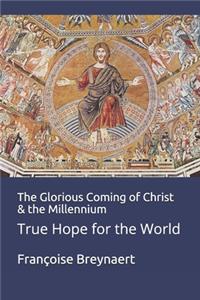 The Glorious Coming of Christ & the Millennium