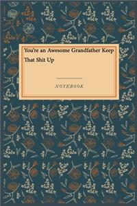You're an Awesome Grandfather Keep That Shit Up
