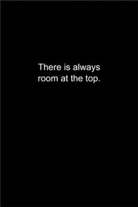 There is always room at the top.