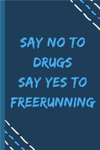 say no to drugs say yes to Freerunning -Composition Sport Gift Notebook