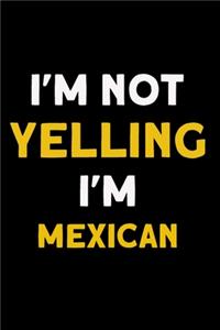 I'm not yelling I'm Mexican