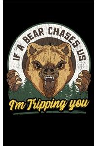 If A Bear Chases Us I'm Tripping You