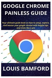 Google Chrome Painless Guide