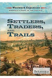 Settlers, Traders, and Trails (Westward Expansion: Americas Push to the Pacific)